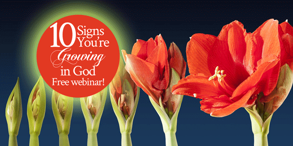 FREE Webinar: 10 Signs You’re Growing in God!