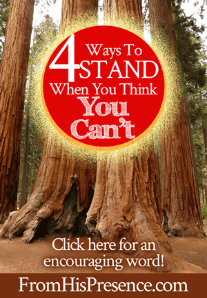 4 Ways to Stand When You Think You Can't | by Jamie Rohrbaugh | FromHisPresence.com