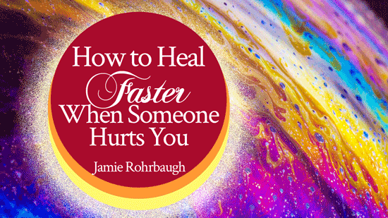 Do THIS to Heal Faster When Someone Hurts You