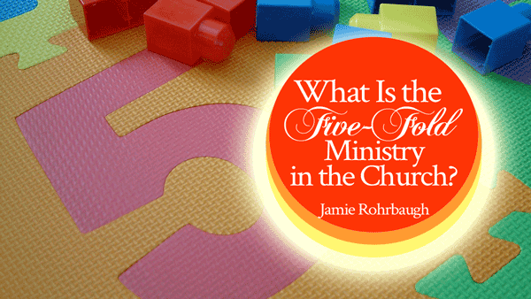 What Is the Five-Fold Ministry In the Church?