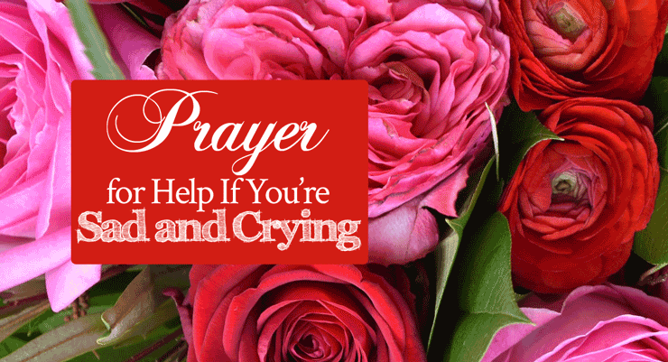 Prayer for Help If You’re Sad and Crying