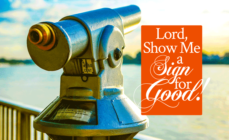 Radical Prayer 15 Lord Show Me A Sign For Good From His Presence