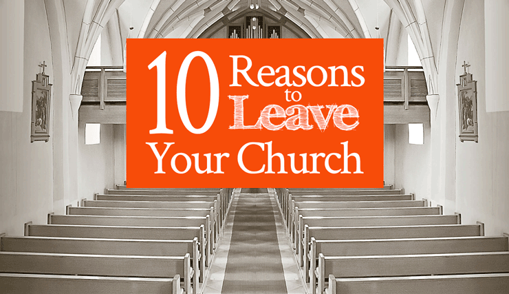 10 Reasons to Leave Your Church