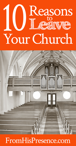 10 Reasons to Leave Your Church | by Jamie Rohrbaugh | FromHisPresence.com