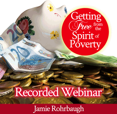 Getting Free from the Spirit of Poverty | Video class by Jamie Rohrbaugh | FromHisPresence.com