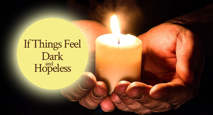 Prophetic Word: If Things Feel Dark and Hopeless