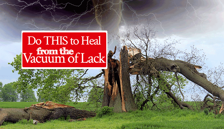 Do THIS to Heal from the Vacuum of Lack