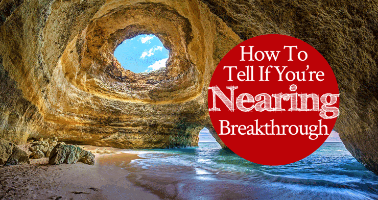 How to Tell If You’re Nearing Breakthrough