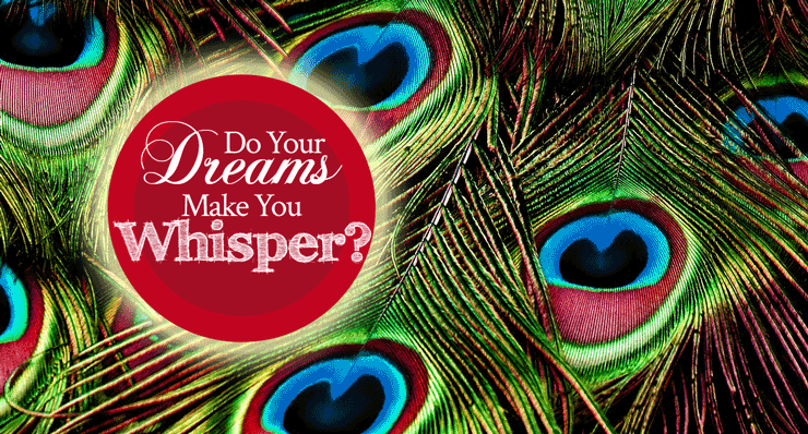 Do Your Dreams Make You Whisper?