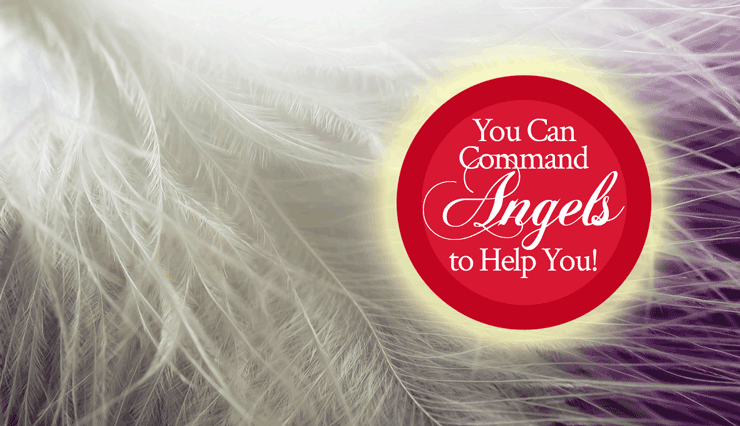 You Can Command Angels to Help You!