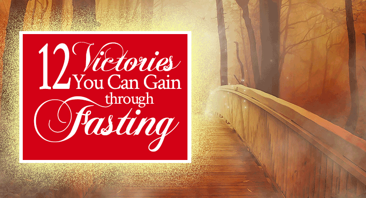 12 Victories You Can Gain through Fasting