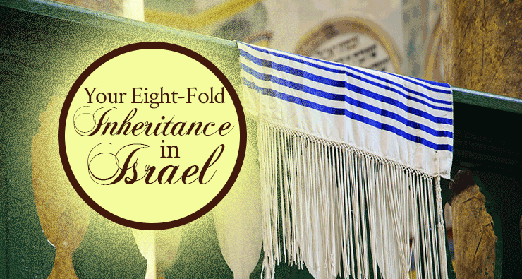 Your Eight-Fold Inheritance In Israel