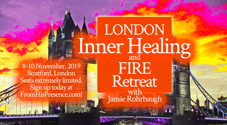 Jamie Rohrbaugh's London Inner Healing and FIRE Retreat 8-10 November 2019 | FromHisPresence.com