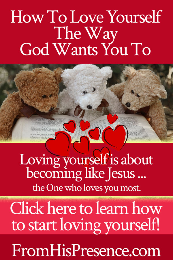 Learn to love yourself the way God wants you to.