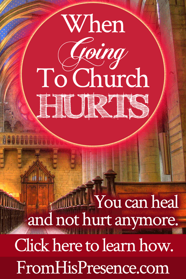 When Going To Church Hurts | A word of healing by Jamie Rohrbaugh | FromHisPresence.com