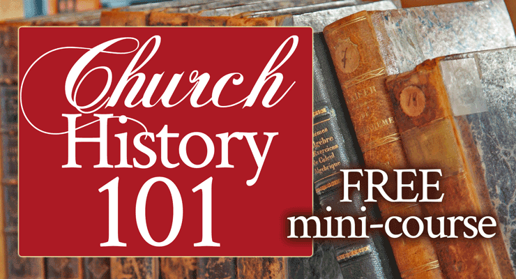 Church History 101 FREE Mini-Course!