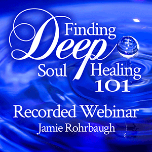 Finding Deep Soul Healing 101 | by Jamie Rohrbaugh | FromHisPresence.com