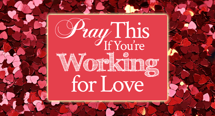 Pray This If You’re Working for Love