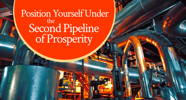 Position Yourself Under the Second Pipeline of Prosperity