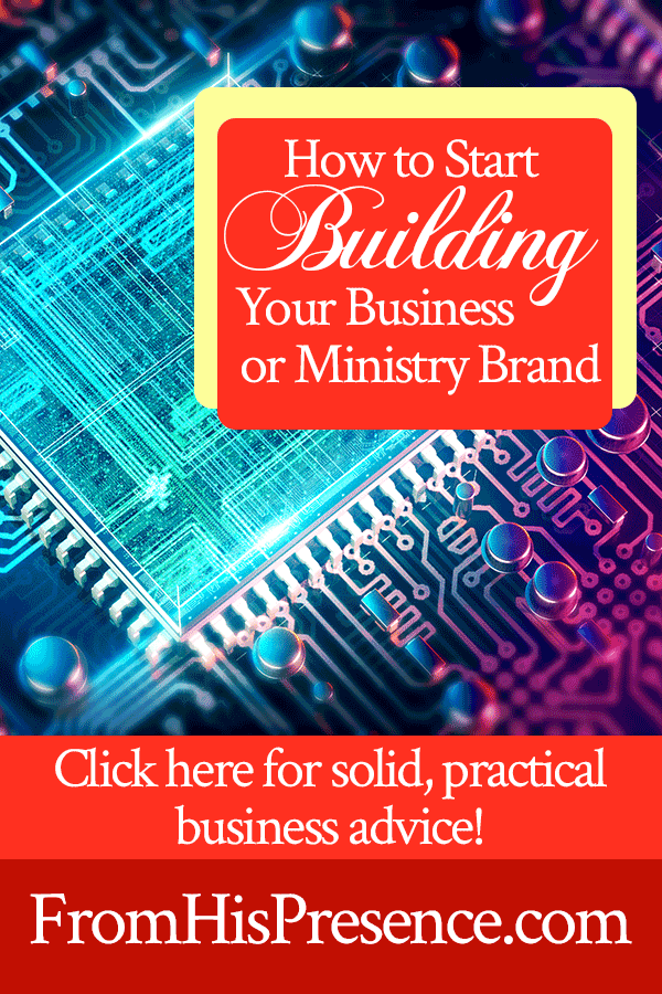 How to Start Building Your Business or Ministry Brand | FromHisPresence.com | by Jamie Rohrbaugh
