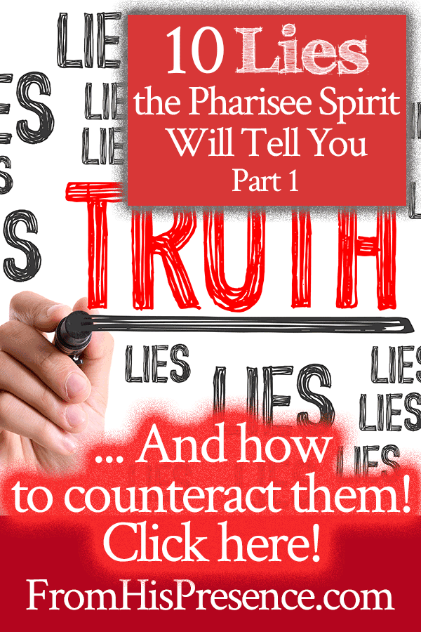 10 Lies the Pharisee Spirit Will Tell You, Part 1 | by Jamie Rohrbaugh | FromHisPresence.com