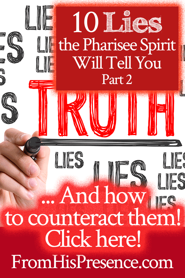 10 Lies the Pharisee Spirit Will Tell You, Part 2 | by Jamie Rohrbaugh | FromHisPresence.com