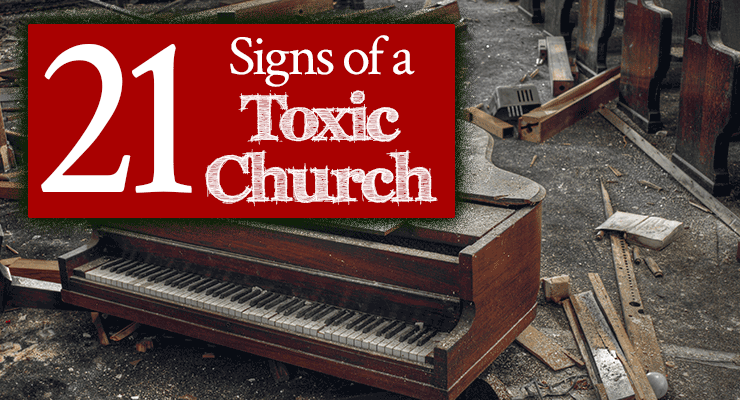 21 Signs of a Toxic Church