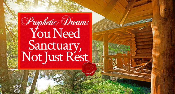 Prophetic Dream: You Need Sanctuary, Not Just Rest