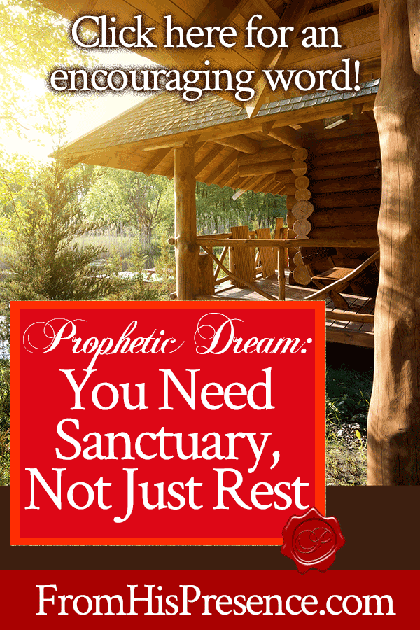 Prophetic Dream: You Need Sanctuary, Not Just Rest | by Jamie Rohrbaugh | FromHisPresence.com