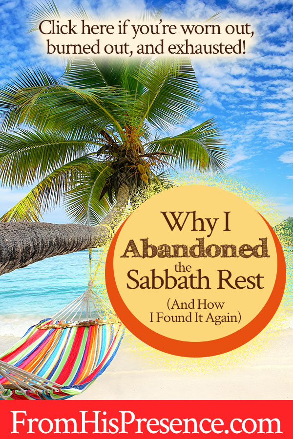 Why I Abandoned the Sabbath Rest And How I Found It Again | by Jamie Rohrbaugh | FromHisPresence.com