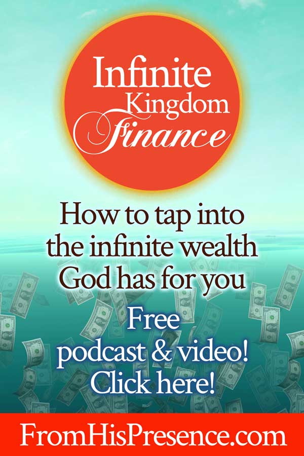 Infinite Kingdom Finance | How to tap into the unlimited wealth that God has for you | by Jamie Rohrbaugh | FromHisPresence.com