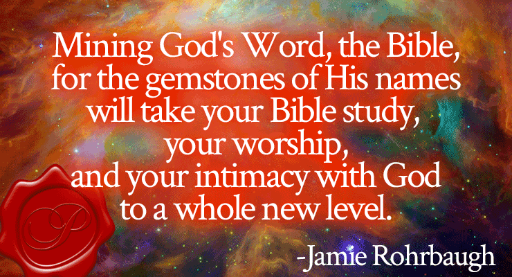 Praying the Names of God | The Ultimate How-To Guide for Praying God's Names Back to Him | by Jamie Rohrbaugh | FromHisPresence.com