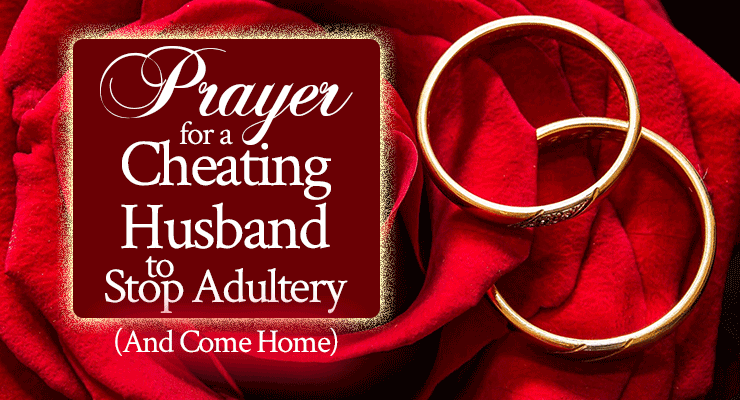 Prayer for a Cheating Husband to Stop Adultery and Come Home