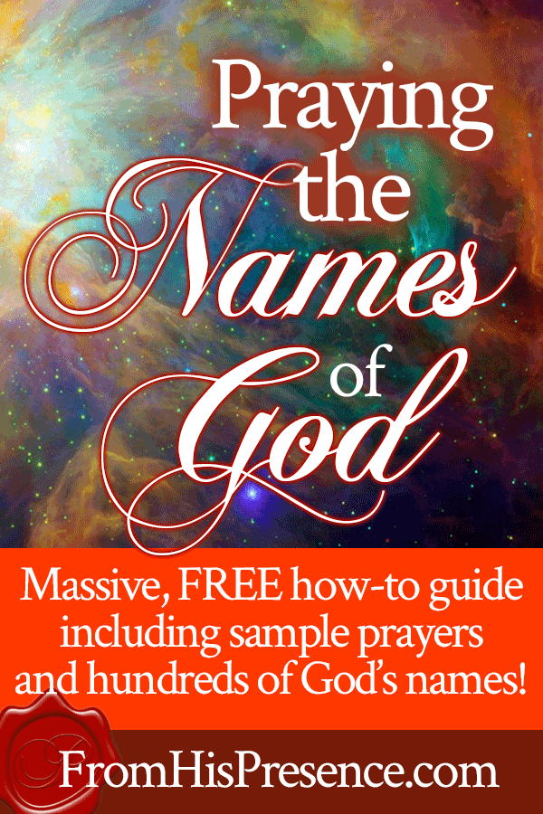 Praying the Names of God | The Ultimate How-To Guide for Praying God's Names Back to Him | by Jamie Rohrbaugh | FromHisPresence.com