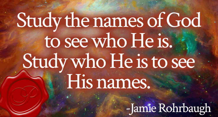 Praying the Names of God | The Ultimate Guide | by Jamie Rohrbaugh | FromHisPresence.com