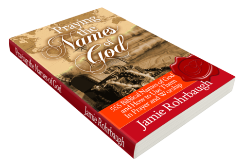 Praying the Names of God | The Ultimate How-To Guide for Praying God's Names Back to Him | by Jamie Rohrbaugh | FromHisPresence.com