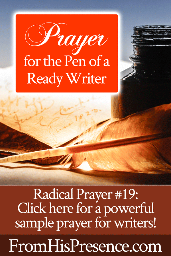 Radical Prayer #19: Prayer for the Pen of a Ready Writer | by Jamie Rohrbaugh | FromHisPresence.com