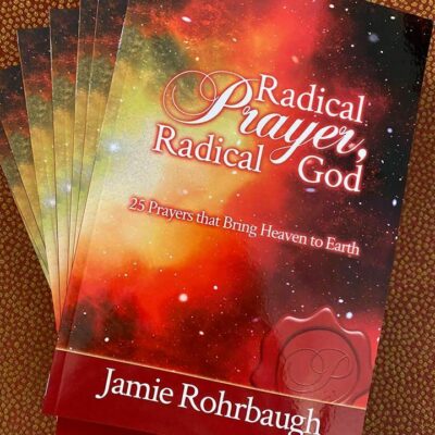 Radical Prayer Radical God by Jamie Rohrbaugh