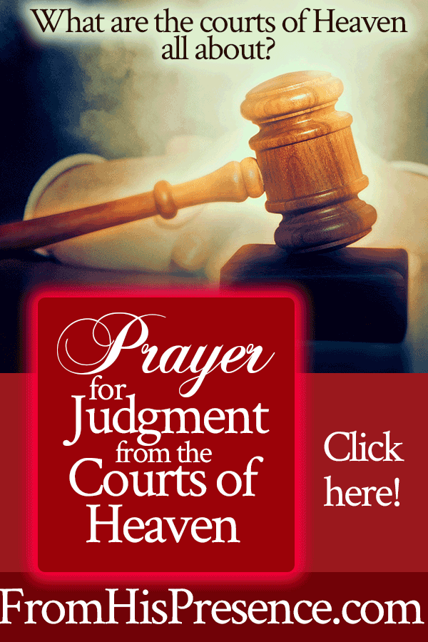 Prayer for Judgment from the Courts of Heaven | by Jamie Rohrbaugh | FromHisPresence.com