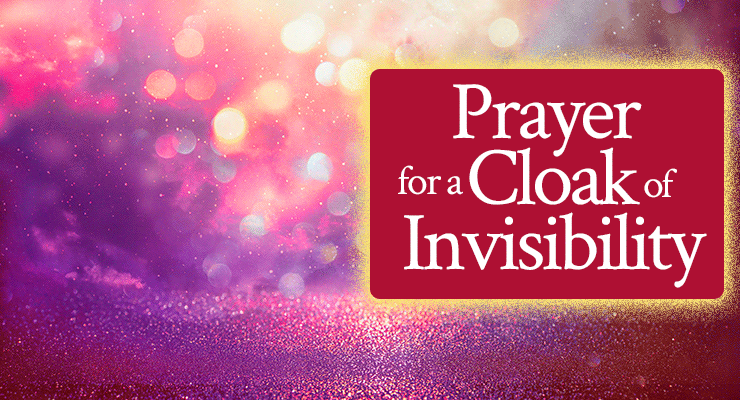 Prayer for a Cloak of Invisibility