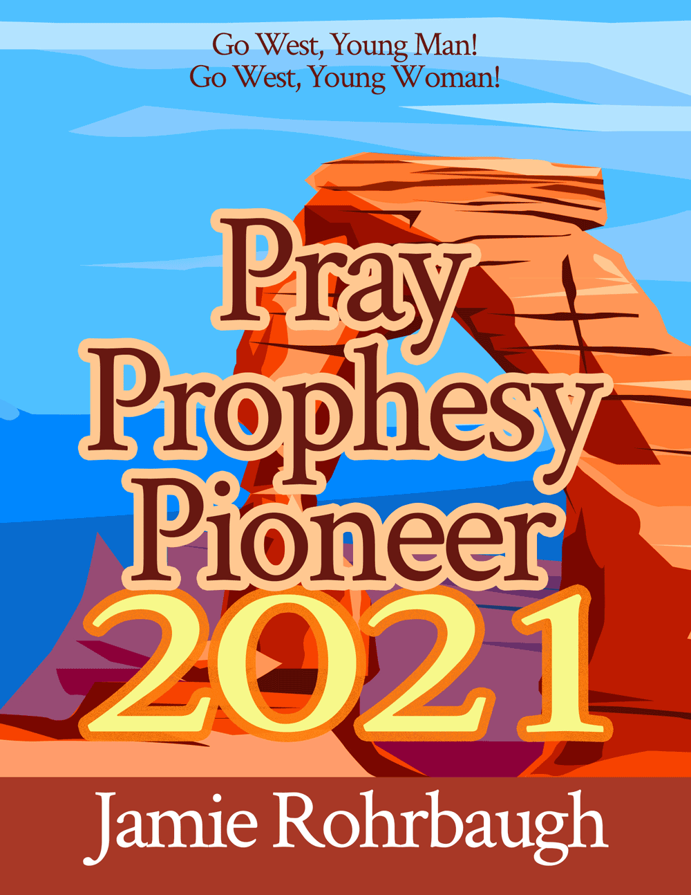 2021 prophetic digest: Pray, Prophesy, Pioneer 2021 by Jamie Rohrbaugh | FromHisPresence.com