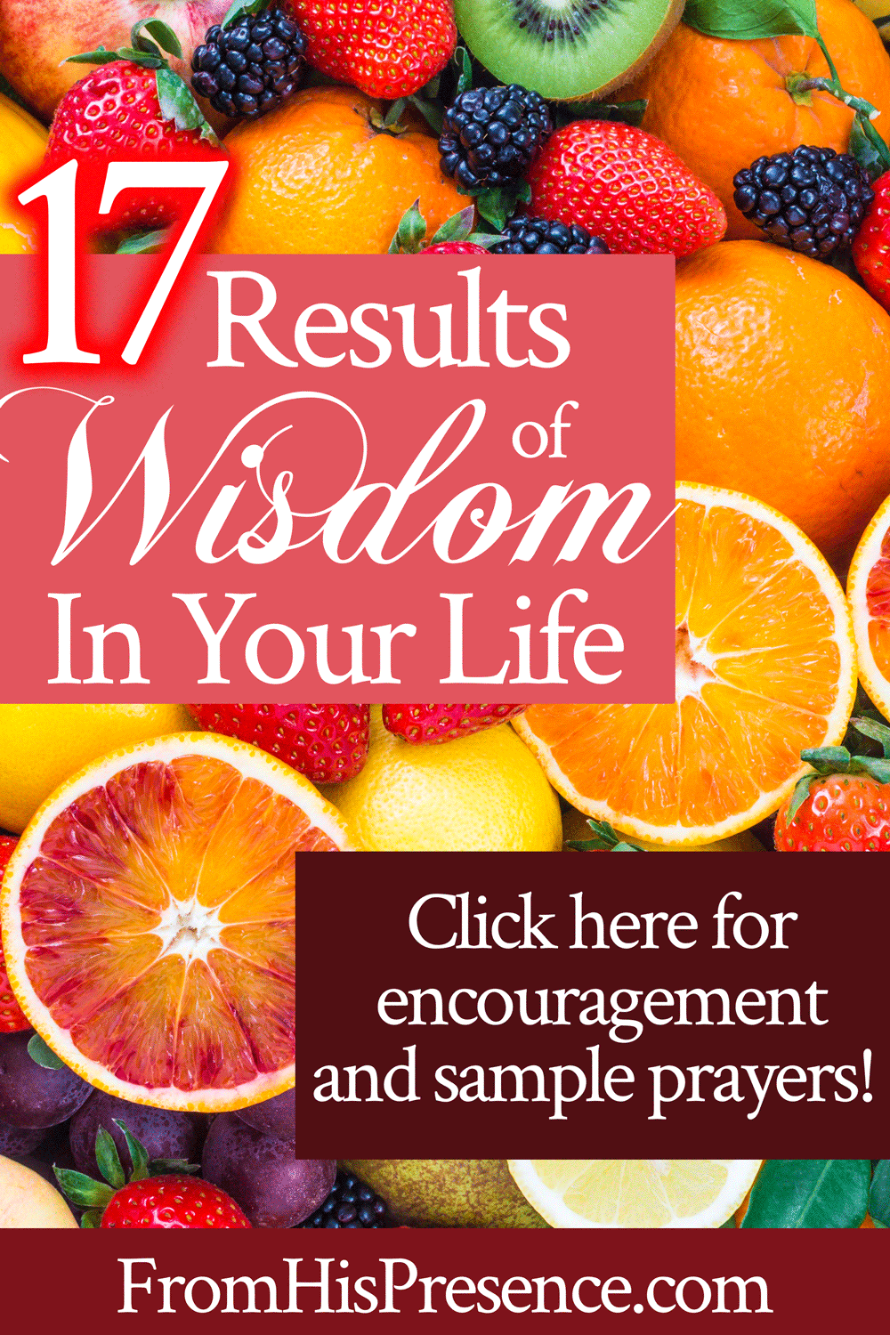 17 Results of Wisdom In Your Life | by Jamie Rohrbaugh | FromHisPresence.com