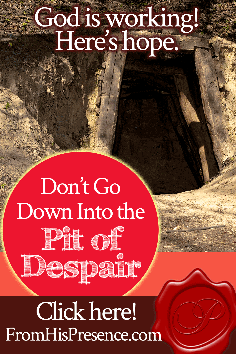 God Is Working! Don't Go Down Into the Pit of Despair | by Jamie Rohrbaugh | FromHisPresence.com