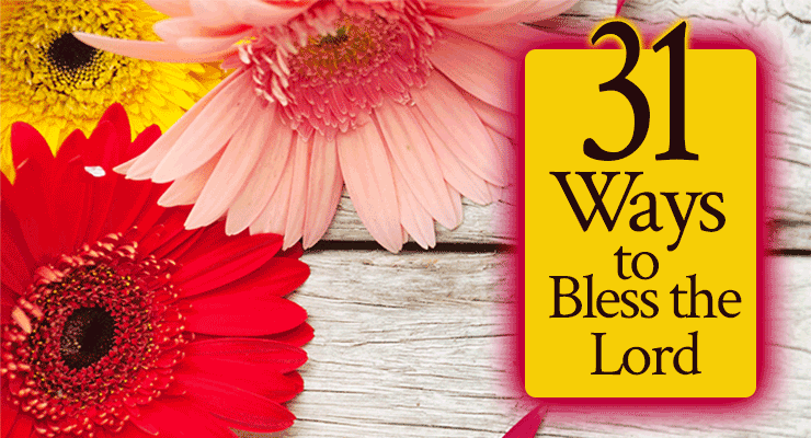 31 Ways to Bless the Lord
