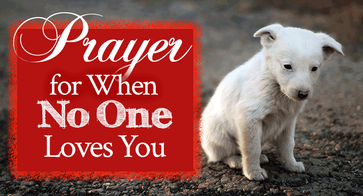 Prayer for When No One Loves You