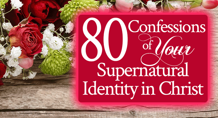 80 Confessions of Your Supernatural Identity in Christ | Speak these Biblical confessions to understand your identity in Christ! | by Jamie Rohrbaugh | FromHisPresence.com