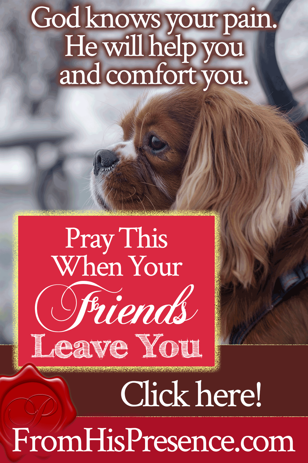 Pray This When Your Friends Leave You | Sample prayer for when your friends abandon you | by Jamie Rohrbaugh | FromHisPresence.com