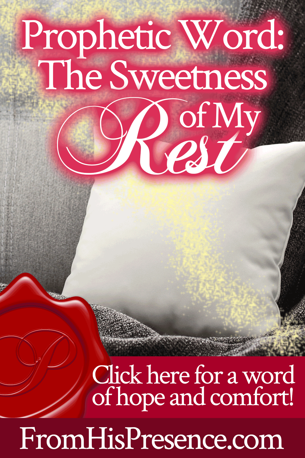 Prophetic Word: The Sweetness of My Rest | Encouraging word scribed by Jamie Rohrbaugh | FromHisPresence.com