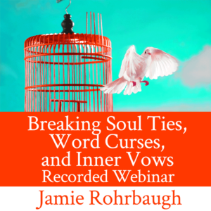 Breaking Soul Ties, Word Curses, and Inner Vows | Video class by Jamie Rohrbaugh