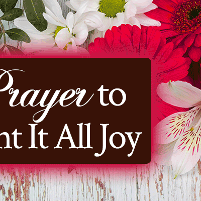 Prayer to Count It All Joy | By Jamie Rohrbaugh | FromHisPresence.com